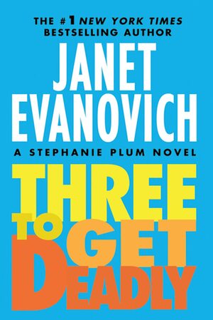 Three To Get Deadly by Janet Evanovich