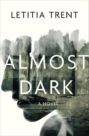 Almost Dark: A Novel by Letitia Trent, Letitia Trent