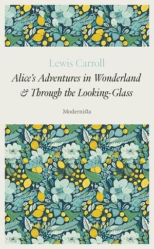 Alice's Adventures in Wonderland ; &amp; Through the Looking-glass by Lewis Carroll