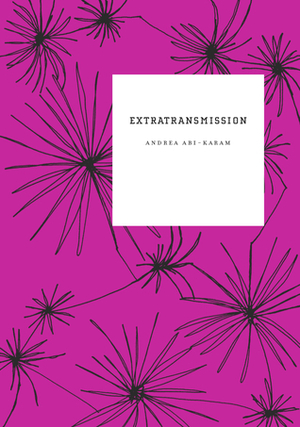 Extratransmission by Andrea Abi-Karam