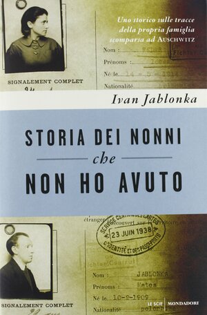 Storia dei nonni che non ho avuto by Ivan Jablonka