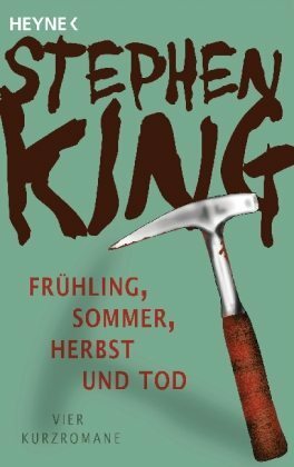 Frühling, Sommer, Herbst und Tod. Vier Kurzromane by Stephen King