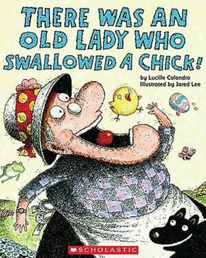 There Was an Old Lady Who Swallowed a Chick] by Lucille Colandro