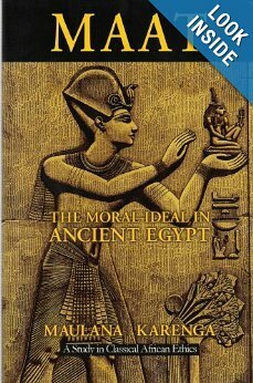Ma'at: The Moral Ideal in Ancient Egypt by Maulana Karenga