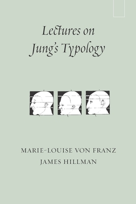 Lectures on Jung's Typology by Marie-Louise von Franz, James Hillman