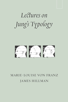 Lectures on Jung's Typology by Marie-Louise von Franz, James Hillman