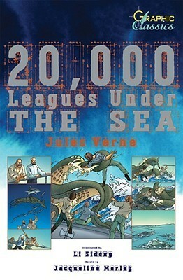 20,000 Leagues Under the Sea. Graphic Classics by Li Sidong, Jacqueline Morley, Jules Verne