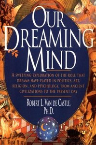 Our Dreaming Mind by Robert L. Van De Castle