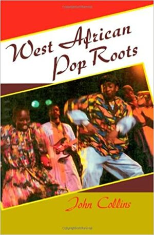 West African Pop Roots by John Collins