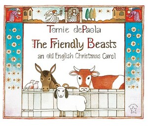 The Friendly Beasts: An Old English Christmas Carol by Tomie dePaola