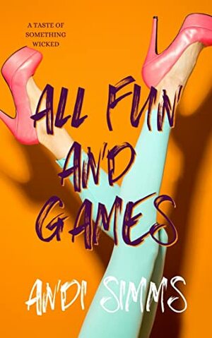 All Fun and Games by Andi Simms