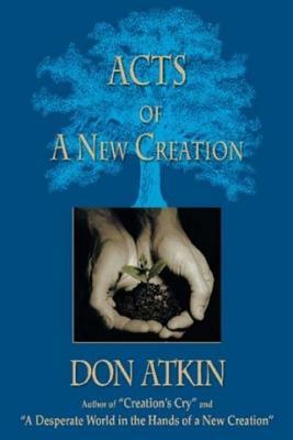 Acts of a New Creation by Don Atkin