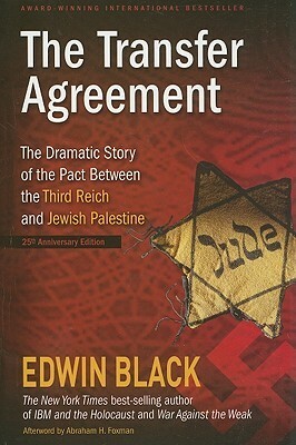 The Transfer Agreement: The Dramatic Story of the Pact Between the Third Reich and Jewish Palestine by Edwin Black