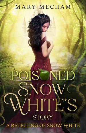 Poisoned: Snow White's Story by Mary Mecham