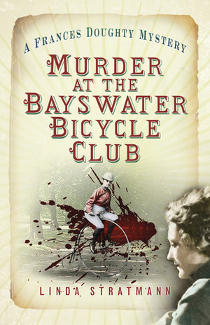 Murder at the Bayswater Bicycle Club by Linda Stratmann
