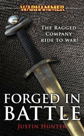 Forged in Battle: The Ragged Company March to War by Justin Hunter