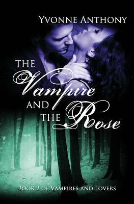 The Vampire and the Rose by Yvonne Anthony