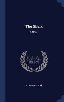 The Sheik by Edith Maude Hull