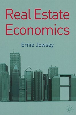 Real Estate Economics by Ernie Jowsey