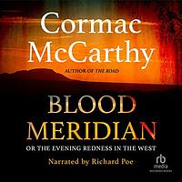 Blood Meridian; or, The Evening Redness in the West by Cormac McCarthy