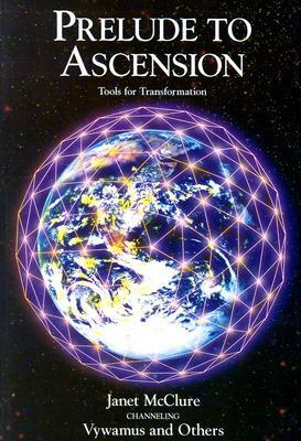 Prelude to Ascension: Tools for Transformation by Janet McClure