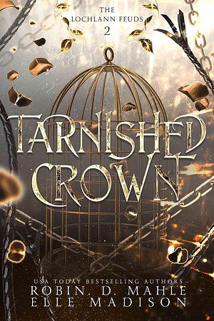 Tarnished Crown by Elle Madison, Robin D. Mahle