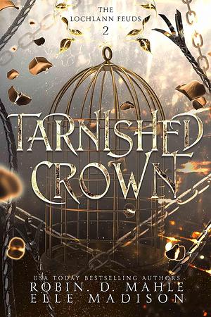 Tarnished Crown by Robin D. Mahle, Elle Madison