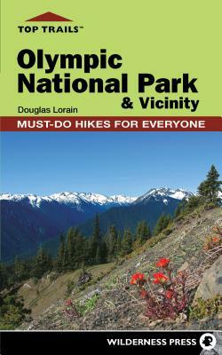 Top Trails: Olympic National Park & Vicinity by Douglas Lorain