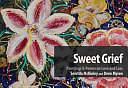 Sweet Grief: Paintings and Poems on Love and Loss by Drew Myron