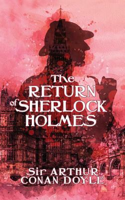 The Return of Sherlock Holmes by Arthur Conan Doyle