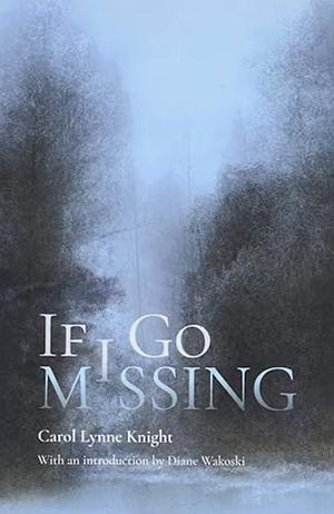 If I Go Missing by Carol Lynne Knight