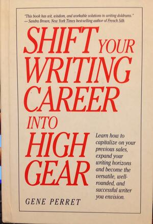 Shift Your Writing Career Into High Gear by Gene Perret
