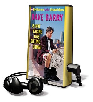 Dave Barry Is Not Taking This Sitting Down by Dave Barry