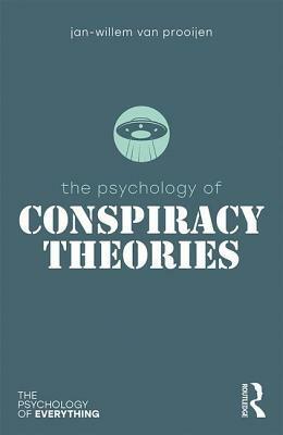 The Psychology of Conspiracy Theories by Jan-Willem Van Prooijen