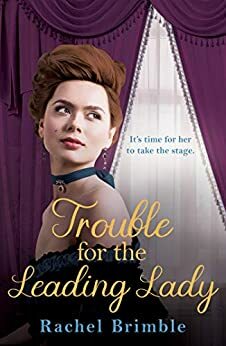 Trouble for the Leading Lady by Rachel Brimble