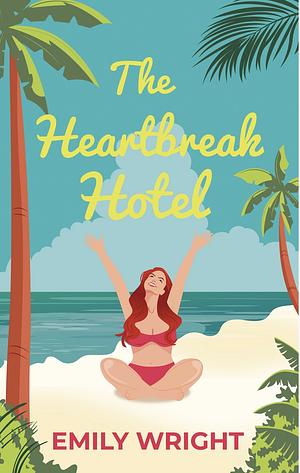 The Heartbreak Hotel by Emily Wright