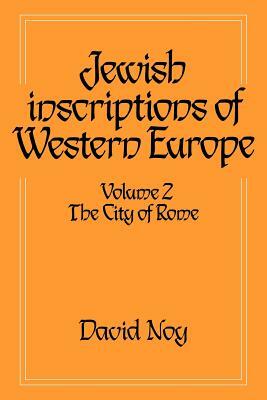 Jewish Inscriptions of Western Europe: Volume 2, the City of Rome by David Noy