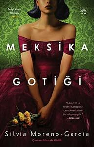 Meksika Gotiği by Ece Çavuşlu, Silvia Moreno-Garcia