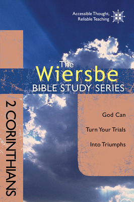 2 Corinthians: God Can Turn Your Trials Into Triumphs by Warren W. Wiersbe