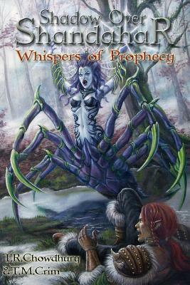 Whispers of Prophecy: Shadow over Shandahar by T. M. Crim, T. R. Chowdhury