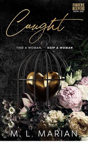 Caught: a prequel to Claimed by M.L. Marian