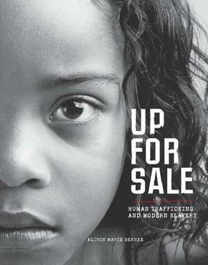 Up for Sale: Human Trafficking and Modern Slavery by Alison Behnke