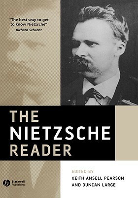 The Nietzsche Reader by Keith Ansell-Pearson, Friedrich Nietzsche, Duncan Large