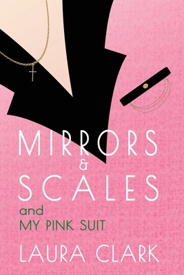 Mirrors & Scales and My Pink Suit by Laura Clark