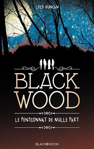 Blackwood, le pensionnat de nulle part by Lois Duncan