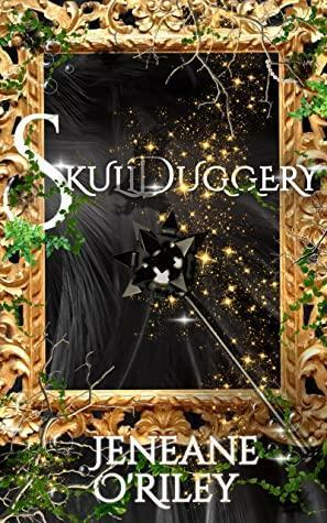 SKULLDUGGERY by Jeneane O'Riley