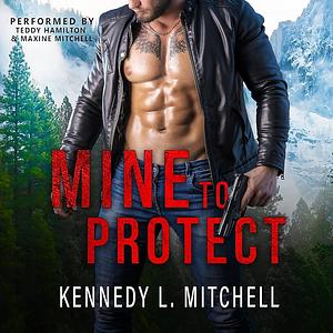 Mine to Protect by Kennedy L. Mitchell