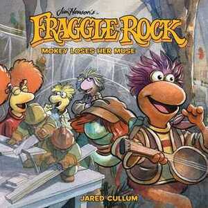 Jim Henson's Fraggle Rock: Mokey Loses Her Muse by Jared Cullum