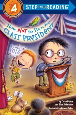 How Not to Run for Class President by Ellen Vandenberg, Catherine A. Hapka