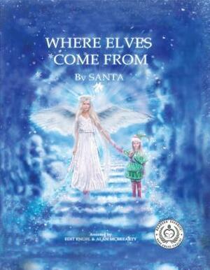 Where Elves Come from by Edit Engel, Alan McBrearty, Santa Claus